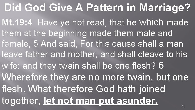 Did God Give A Pattern in Marriage? Mt. 19: 4 Have ye not read,