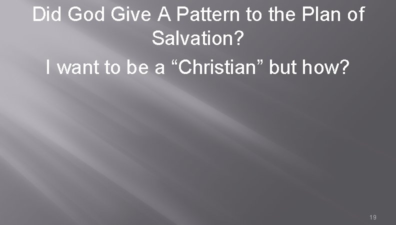 Did God Give A Pattern to the Plan of Salvation? I want to be