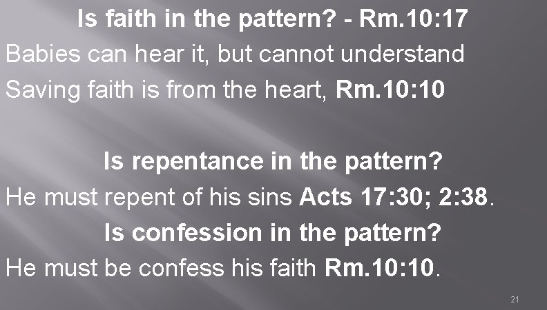 Is faith in the pattern? - Rm. 10: 17 Babies can hear it, but
