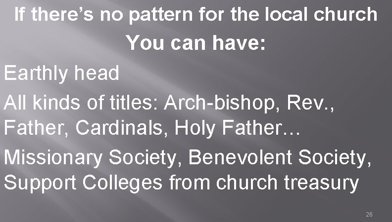 If there’s no pattern for the local church You can have: Earthly head All