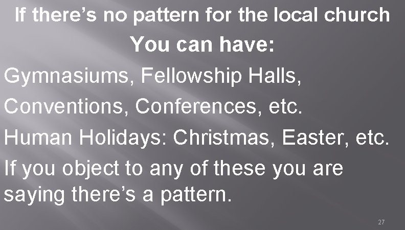 If there’s no pattern for the local church You can have: Gymnasiums, Fellowship Halls,