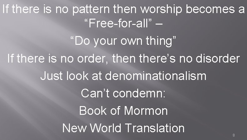 If there is no pattern then worship becomes a “Free-for-all” – “Do your own