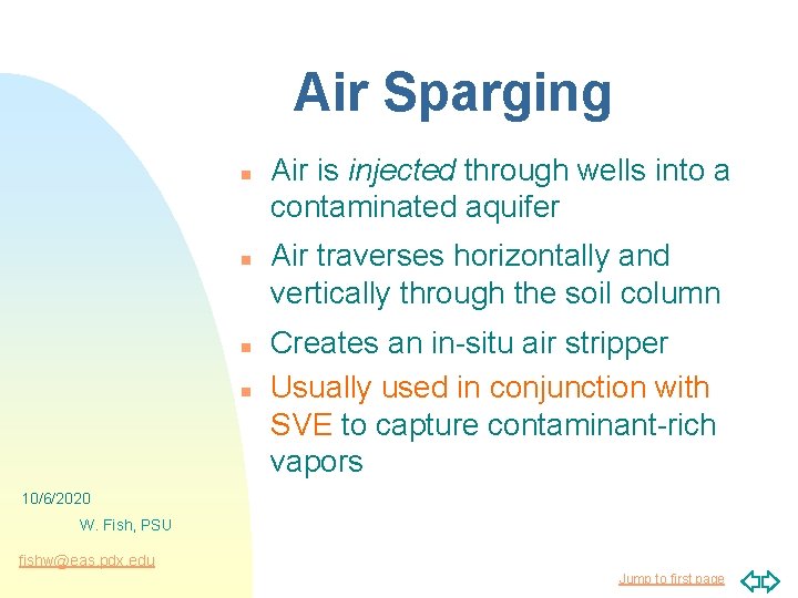 Air Sparging n n Air is injected through wells into a contaminated aquifer Air