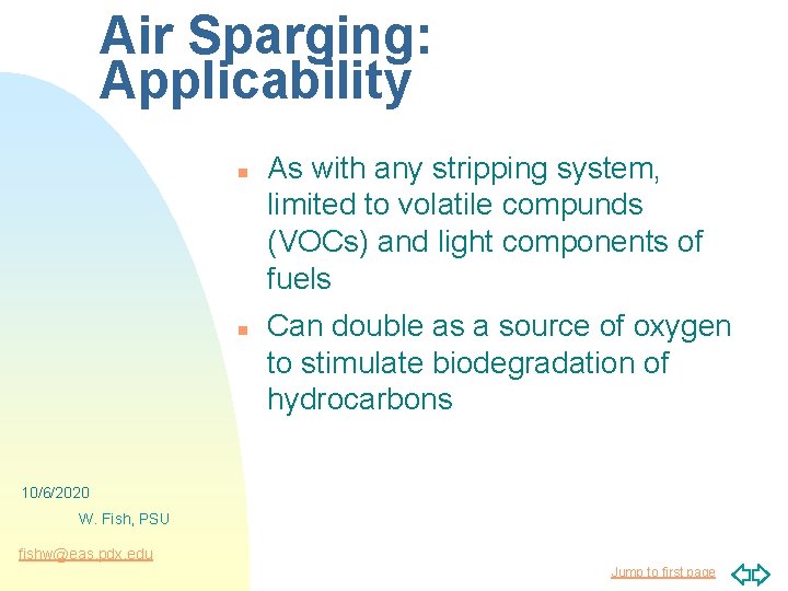 Air Sparging: Applicability n n As with any stripping system, limited to volatile compunds