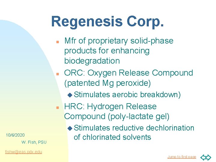 Regenesis Corp. n n Mfr of proprietary solid-phase products for enhancing biodegradation ORC: Oxygen