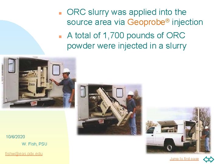 n n ORC slurry was applied into the source area via Geoprobe® injection A