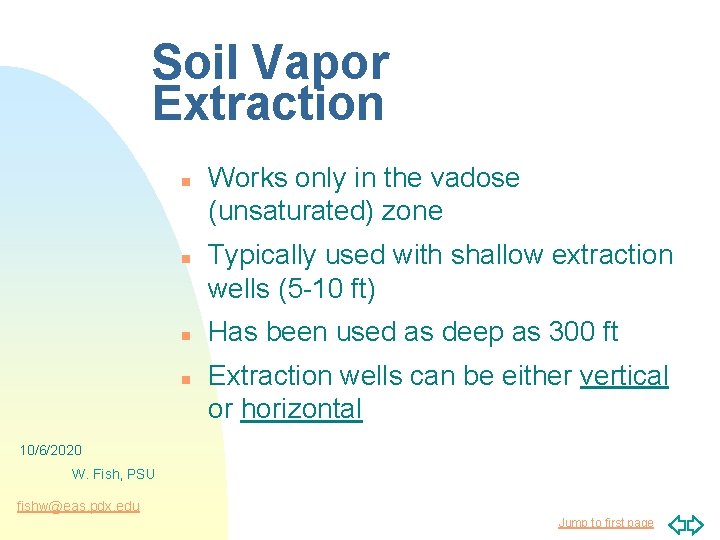 Soil Vapor Extraction n n Works only in the vadose (unsaturated) zone Typically used