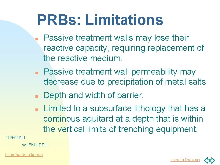 PRBs: Limitations n n Passive treatment walls may lose their reactive capacity, requiring replacement