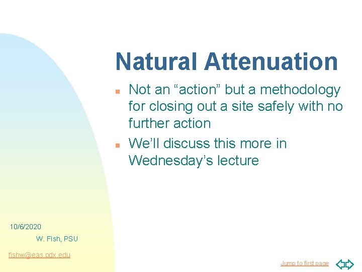 Natural Attenuation n n Not an “action” but a methodology for closing out a