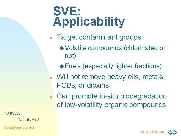 SVE: Applicability n Target contaminant groups: u Volatile compounds (chlorinated or not) u Fuels