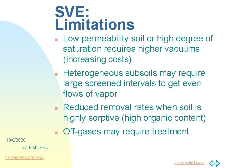 SVE: Limitations n n Low permeability soil or high degree of saturation requires higher