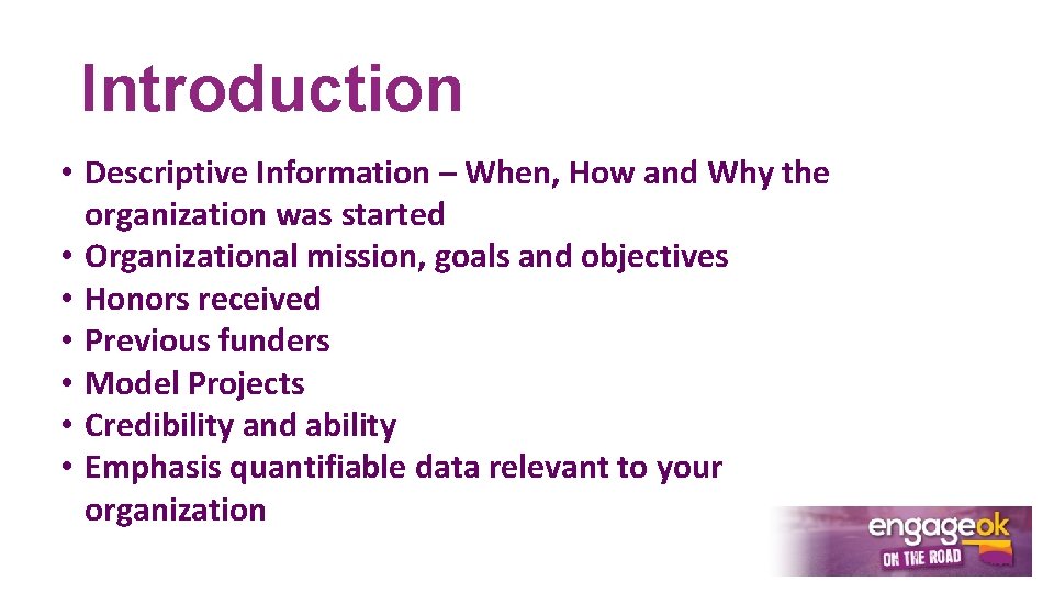 Introduction • Descriptive Information – When, How and Why the organization was started •