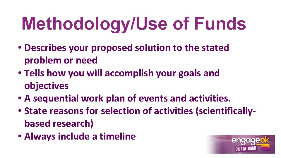 Methodology/Use of Funds • Describes your proposed solution to the stated problem or need