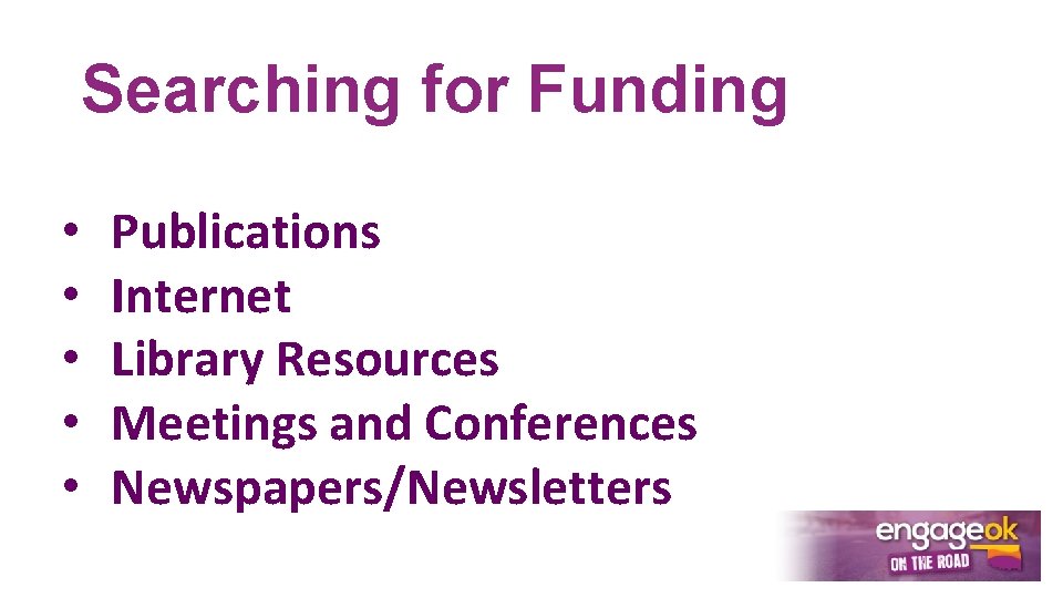 Searching for Funding • • • Publications Internet Library Resources Meetings and Conferences Newspapers/Newsletters