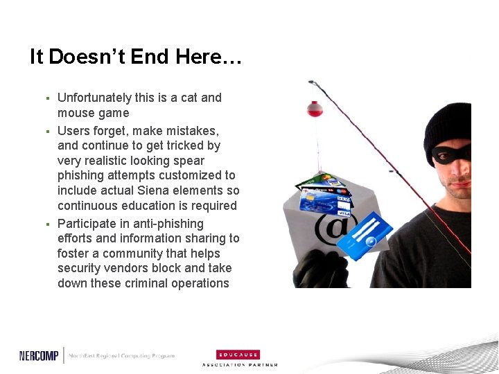 It Doesn’t End Here… Unfortunately this is a cat and mouse game § Users