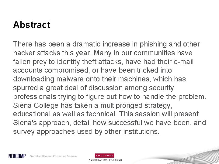 Abstract There has been a dramatic increase in phishing and other hacker attacks this
