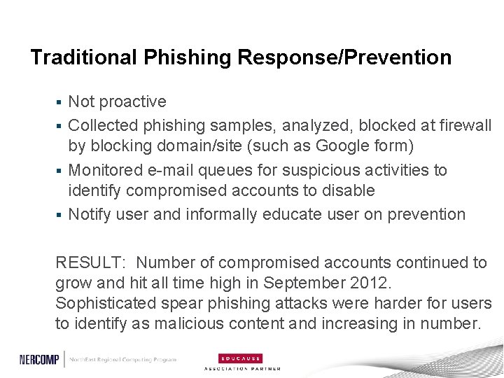Traditional Phishing Response/Prevention Not proactive § Collected phishing samples, analyzed, blocked at firewall by