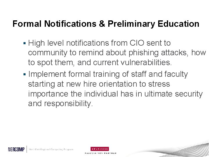 Formal Notifications & Preliminary Education High level notifications from CIO sent to community to