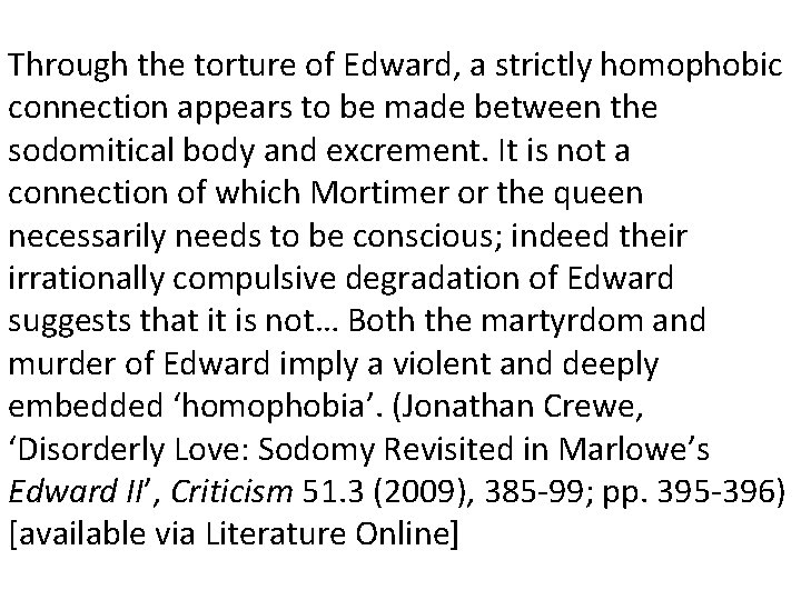 Through the torture of Edward, a strictly homophobic connection appears to be made between