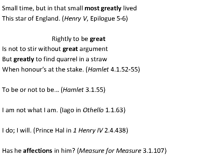 Small time, but in that small most greatly lived This star of England. (Henry