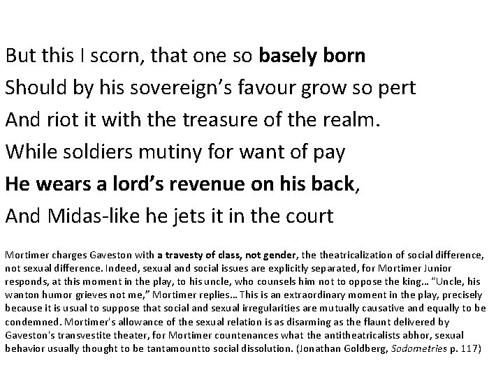 But this I scorn, that one so basely born Should by his sovereign’s favour