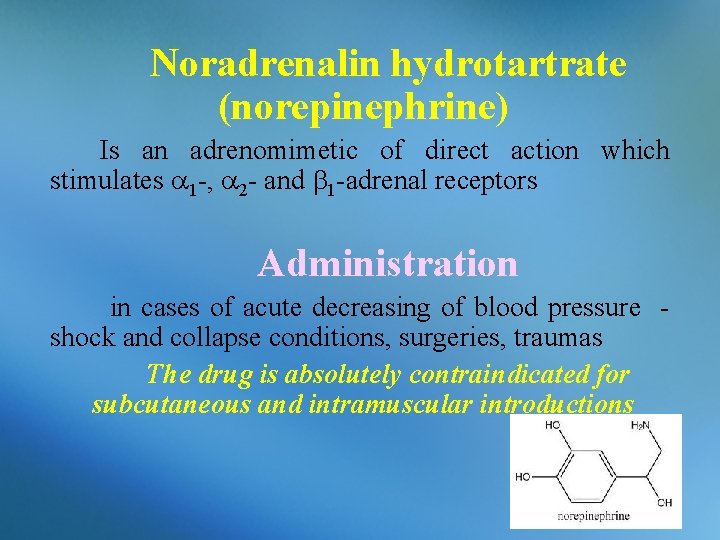 Noradrenalin hydrotartrate (norepinephrine) Is an adrenomimetic of direct action which stimulates 1 -, 2