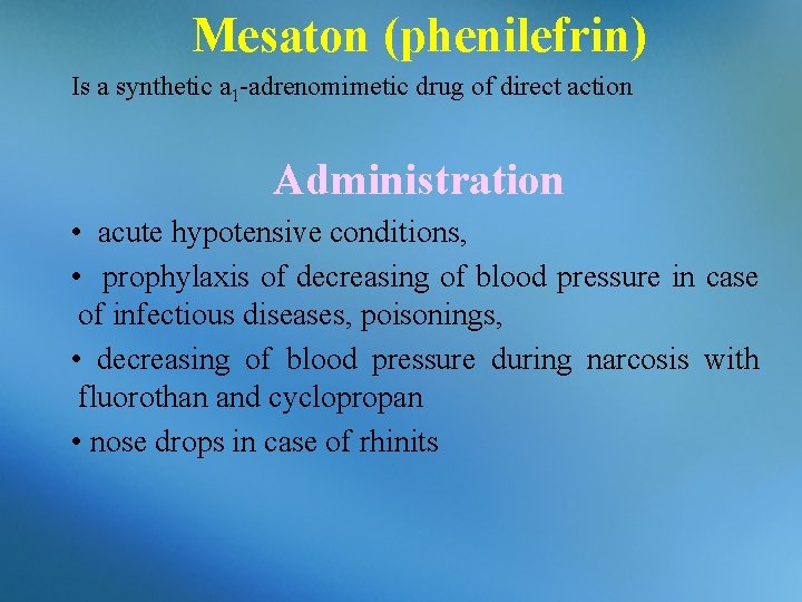 Mesaton (phenilefrin) Is a synthetic a 1 -adrenomimetic drug of direct action Administration •