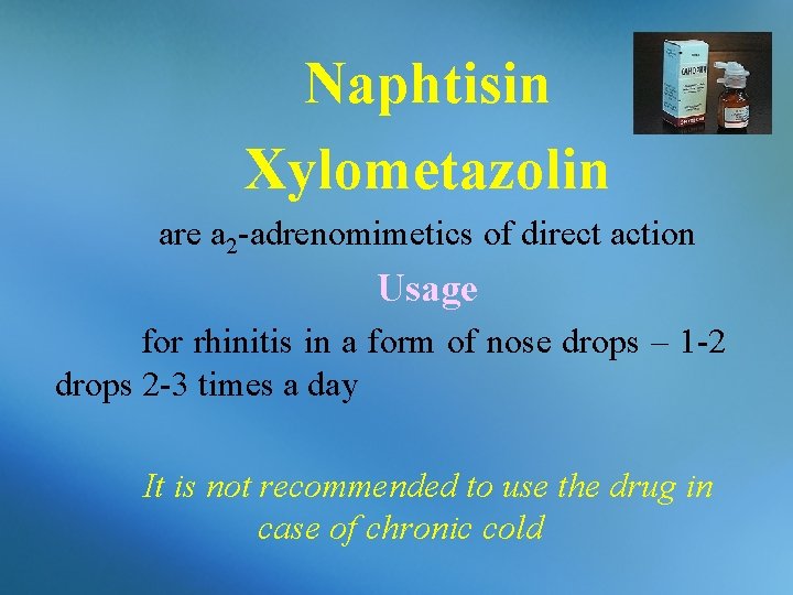 Naphtisin Xylometazolin are a 2 -adrenomimetics of direct action Usage for rhinitis in a