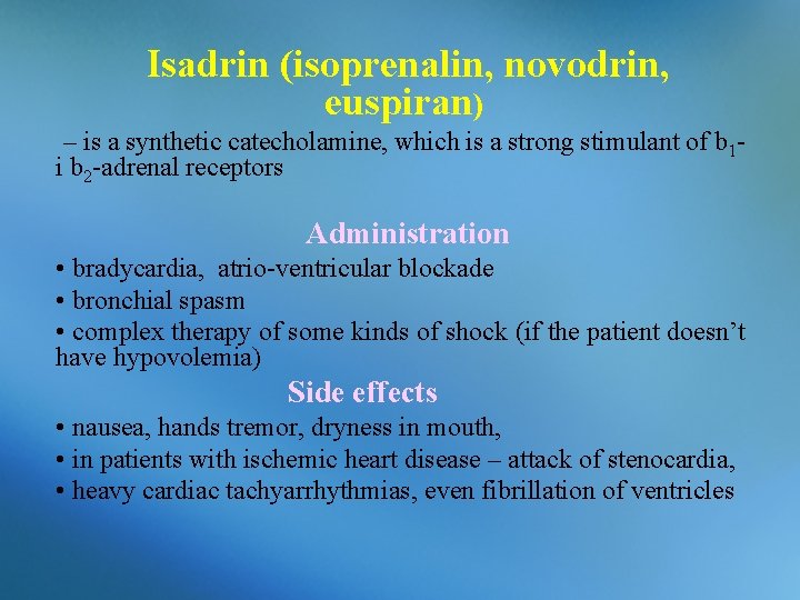 Isadrin (isoprenalin, novodrin, euspiran) – is a synthetic catecholamine, which is a strong stimulant