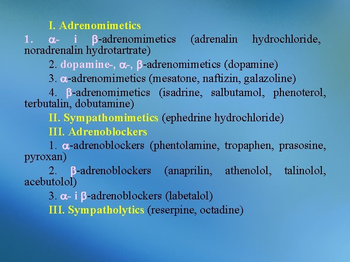 І. Adrenomimetics 1. - і -adrenomimetics (adrenalin hydrochloride, noradrenalin hydrotartrate) 2. dopamine-, -adrenomimetics (dopamine)