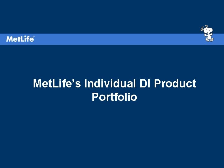 Met. Life’s Individual DI Product Portfolio 