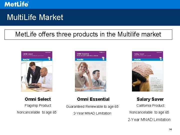 Multi. Life Market Met. Life offers three products in the Multilife market Omni Select