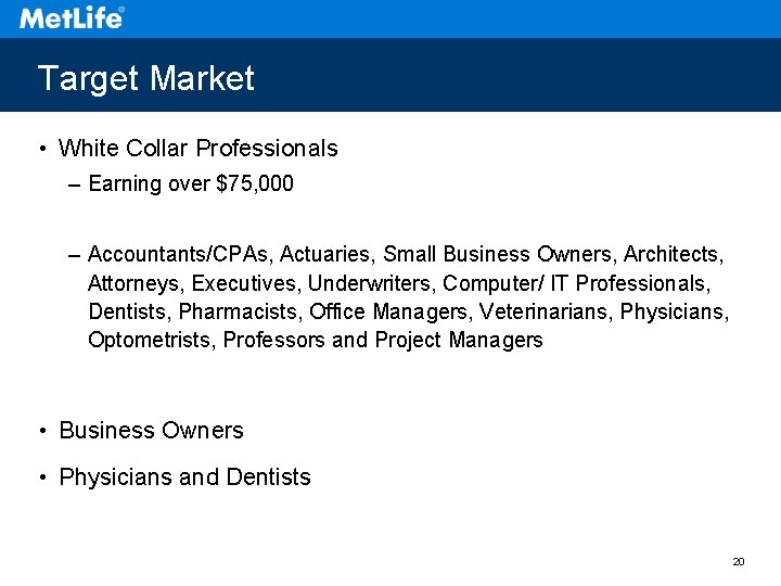 Target Market • White Collar Professionals – Earning over $75, 000 – Accountants/CPAs, Actuaries,