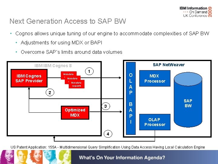 Next Generation Access to SAP BW • Cognos allows unique tuning of our engine