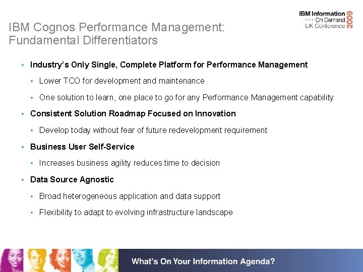 IBM Cognos Performance Management: Fundamental Differentiators • Industry’s Only Single, Complete Platform for Performance