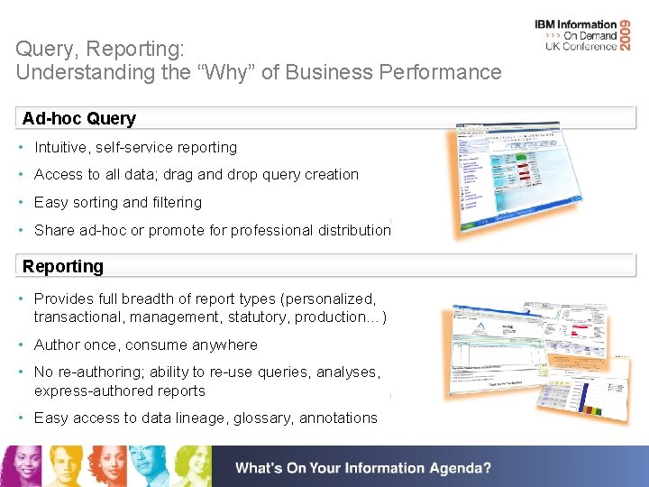 Query, Reporting: Understanding the “Why” of Business Performance Ad-hoc Query • Intuitive, self-service reporting