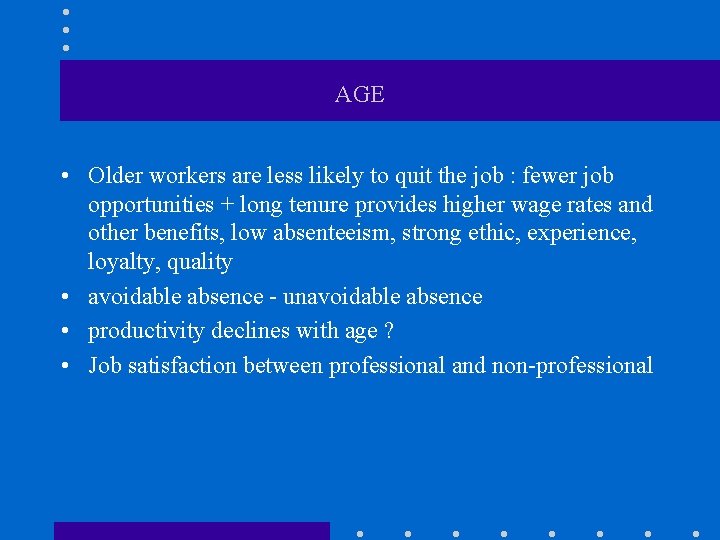 AGE • Older workers are less likely to quit the job : fewer job