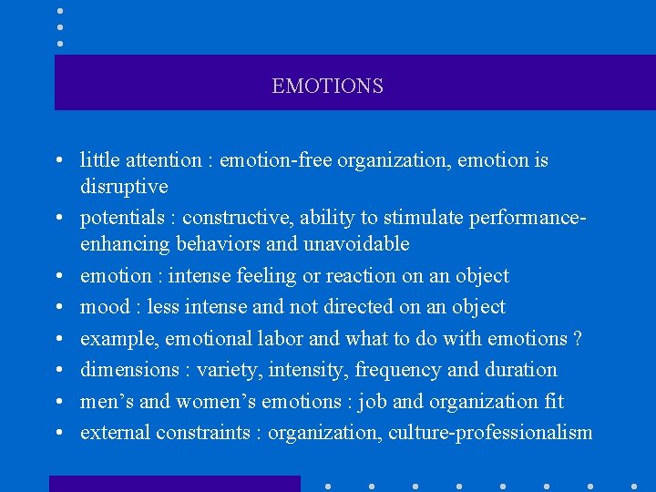 EMOTIONS • little attention : emotion-free organization, emotion is disruptive • potentials : constructive,