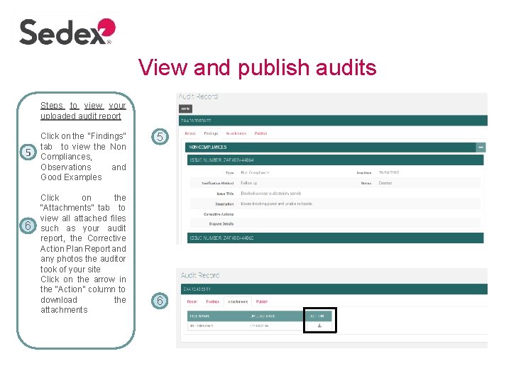 View and publish audits Steps to view your uploaded audit report 5 6 Click