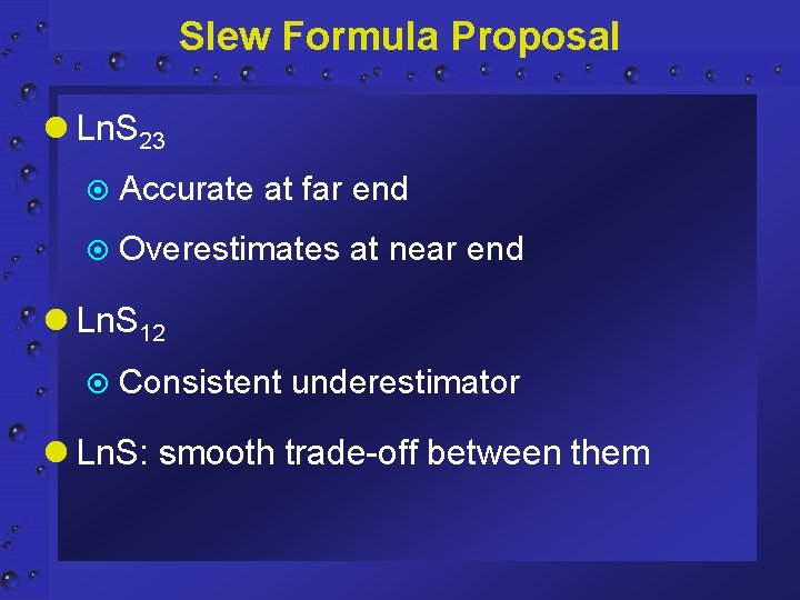 Slew Formula Proposal l Ln. S 23 ¤ Accurate at far end ¤ Overestimates