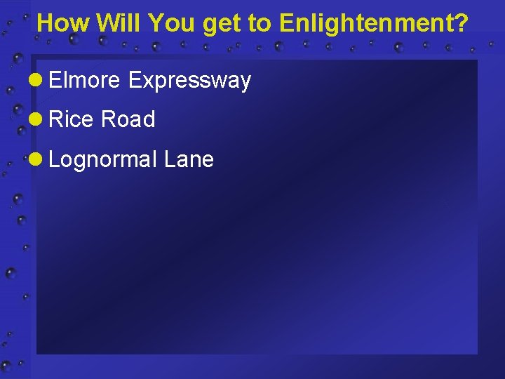 How Will You get to Enlightenment? l Elmore Expressway l Rice Road l Lognormal