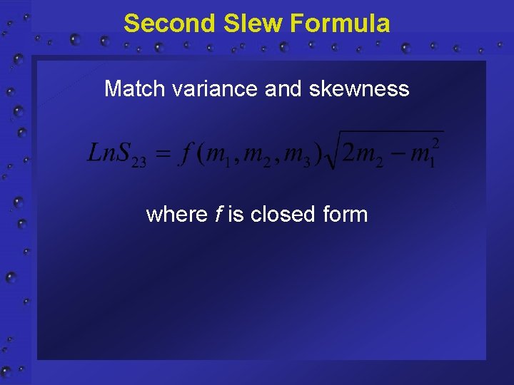 Second Slew Formula Match variance and skewness where f is closed form 