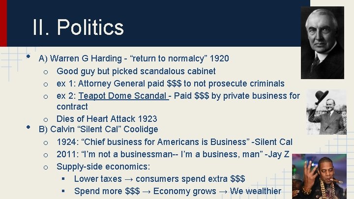 II. Politics • • A) Warren G Harding - “return to normalcy” 1920 o