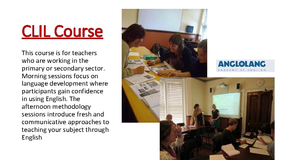 CLIL Course This course is for teachers who are working in the primary or