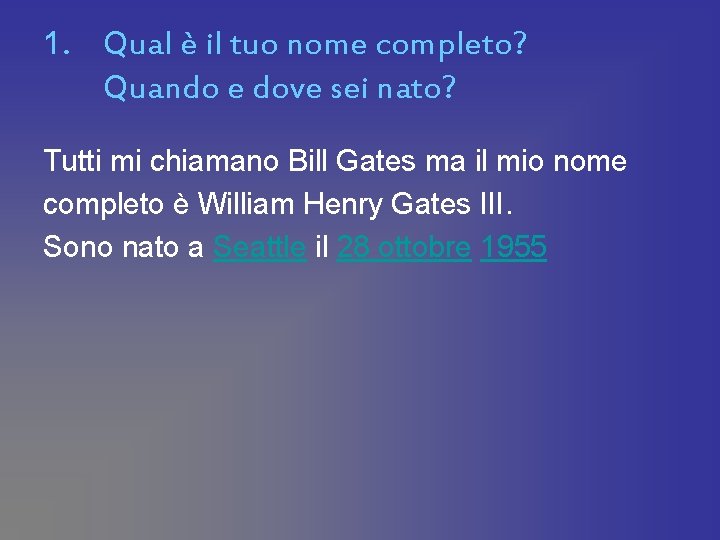 1. Qual è il tuo nome completo? Quando e dove sei nato? Tutti mi