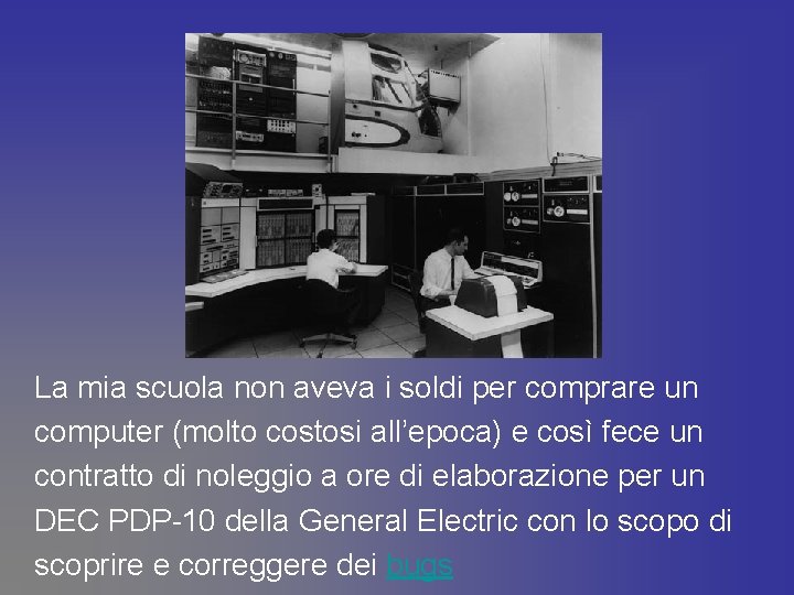 La mia scuola non aveva i soldi per comprare un computer (molto costosi all’epoca)