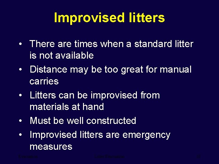 Improvised litters • There are times when a standard litter is not available •