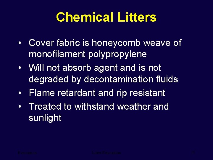 Chemical Litters • Cover fabric is honeycomb weave of monofilament polypropylene • Will not