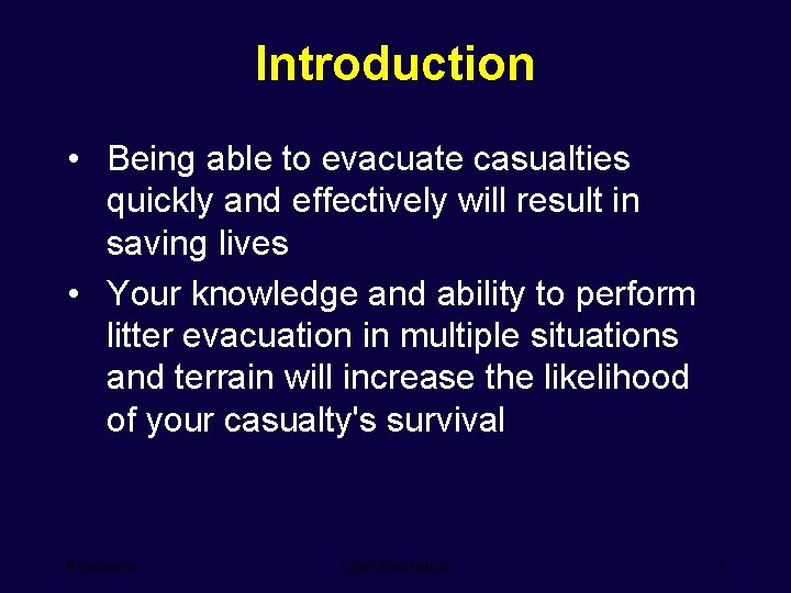 Introduction • Being able to evacuate casualties quickly and effectively will result in saving