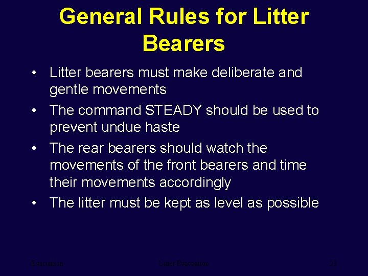 General Rules for Litter Bearers • Litter bearers must make deliberate and gentle movements